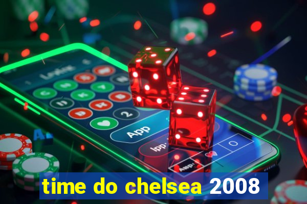 time do chelsea 2008